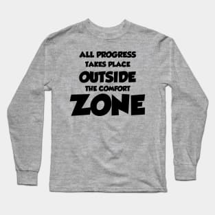 All Progress Takes Place Outside The Comfort Zone Long Sleeve T-Shirt